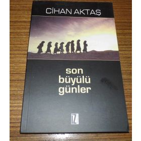 SON BÜYÜLÜ GÜNLER - CIHAN AKTAŞ