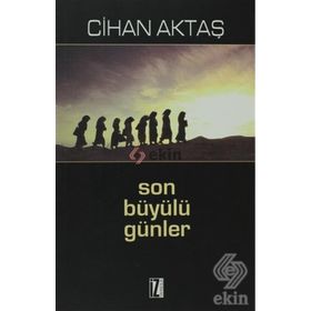 SON BÜYÜLÜ GÜNLER - CIHAN AKTAŞ
