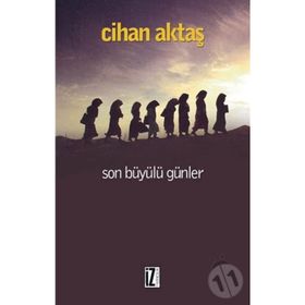 SON BÜYÜLÜ GÜNLER - CIHAN AKTAŞ