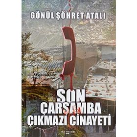 Son Çarşamba Çıkmazı Cinayeti - Gönül Şöhret Atalı