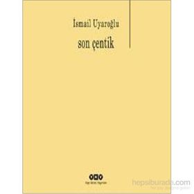Son Çentik - Ismail Uyaroglu