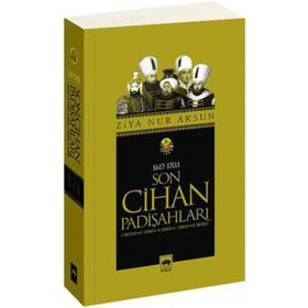 SON CIHAN PADİŞAHLARI - ZIYA NUR AKSUN