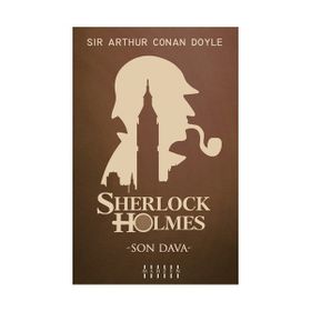 Son Dava - Sherlock Holmes - Sir Arthur Conan Doyle