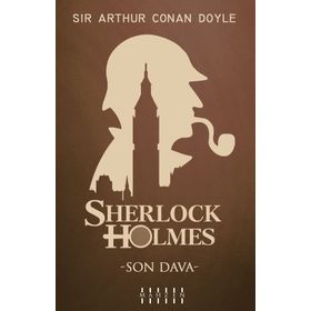 Son Dava - Sherlock Holmes - Sir Arthur Conan Doyle