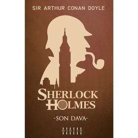 Son Dava - Sherlock Holmes - Sir Arthur Conan Doyle