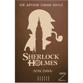 Son Dava - Sherlock Holmes - Sir Arthur Conan Doyle