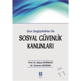 Son Değişiklikler ile Sosyal Güvenlik Kanunları / Dr. Alpay Hekimler / Ekin Kitabevi Yayınları