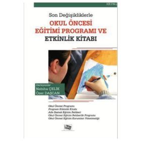 Son Değişikliklerle Okul Öncesi Eğitimi Programı ve Etkinlik Kitabı - Nebiha Çelik Özer Daşcan