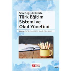 Son Değişikliklerle Türk Eğitim Sistemi ve Okul Yönetimi - Pegem Akademi Yayıncılık