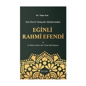 Son Devir Osmanlı Alimlerinden Eğinli Rahmi Efendi - Yaşar Acat