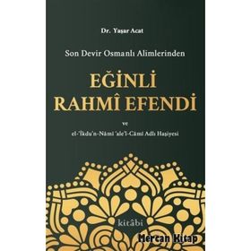 Son Devir Osmanlı Alimlerinden Eğinli Rahmi Efendi - Yaşar Acat