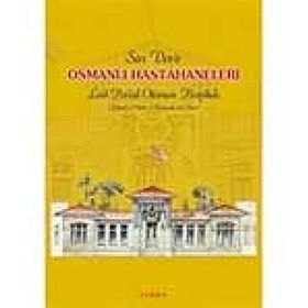 SON DEVIR OSMANLI HASTAHANELERI - OSMAN DOĞAN