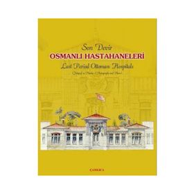 SON DEVIR OSMANLI HASTAHANELERI - OSMAN DOĞAN