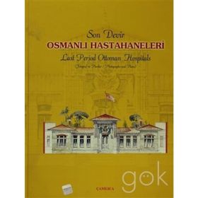 SON DEVIR OSMANLI HASTAHANELERI - OSMAN DOĞAN