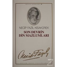 SON DEVRIN DIN MAZLUMLARI (KOD: 40) - NECIP FAZIL KISAKÜREK
