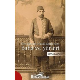 Son Dönem Klasik Şairlerinden Baha ve Şiirleri - İsmail Avcı