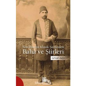 Son Dönem Klasik Şairlerinden Baha ve Şiirleri - İsmail Avcı