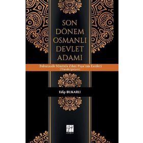 Son Dönem Osmanlı Devlet Adamı - Edip Bukarlı
