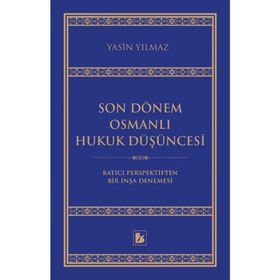 Son Dönem Osmanlı Hukuk Düşüncesi / Yasin Yılmaz