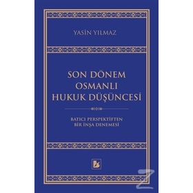 Son Dönem Osmanlı Hukuk Düşüncesi / Yasin Yılmaz