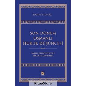 Son Dönem Osmanlı Hukuk Düşüncesi / Yasin Yılmaz