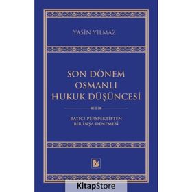 Son Dönem Osmanlı Hukuk Düşüncesi / Yasin Yılmaz