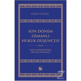 Son Dönem Osmanlı Hukuk Düşüncesi / Yasin Yılmaz