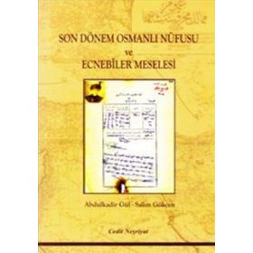 Son Dönem Osmanlı Nüfusu ve Ecnebiler Meselesi - Abdülkadir Gül Salim Gökçen