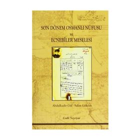 Son Dönem Osmanlı Nüfusu ve Ecnebiler Meselesi - Abdülkadir Gül Salim Gökçen