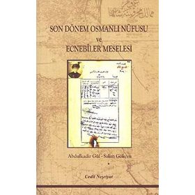 Son Dönem Osmanlı Nüfusu ve Ecnebiler Meselesi - Abdülkadir Gül Salim Gökçen