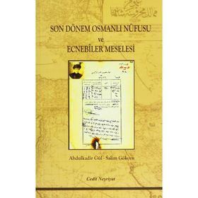 Son Dönem Osmanlı Nüfusu ve Ecnebiler Meselesi - Abdülkadir Gül Salim Gökçen