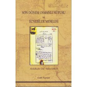Son Dönem Osmanlı Nüfusu ve Ecnebiler Meselesi - Abdülkadir Gül Salim Gökçen