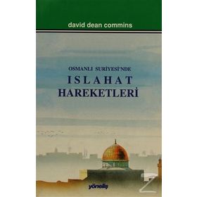Son Dönem Osmanlı Suriyesi'nde Islahat Hareketleri - David Dean Commins