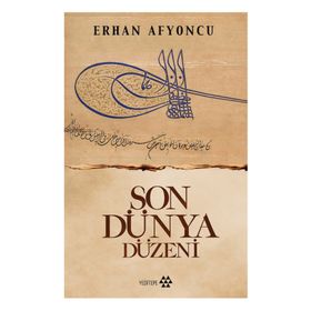 Son Dünya Düzeni - Erhan Afyoncu