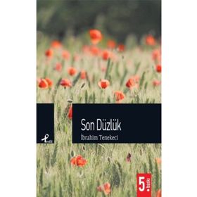 SON DÜZLÜK - İBRAHİM TENEKECI