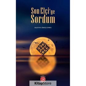 Son Elçi`ye Sordum - Mustafa Ökkeş Evren