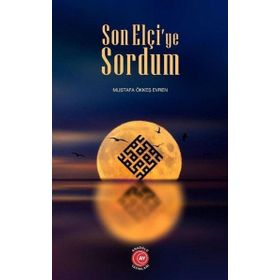 Son Elçi`ye Sordum - Mustafa Ökkeş Evren