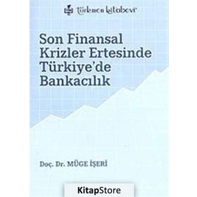 SON FINANSAL KRIZLER ERTESINDE TÜRKİYE'DE BANKACILIK - MÜGE İŞERİ