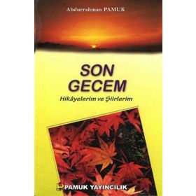 Son Gecem - Hikayelerim ve Şiirlerim Kültür-003 - Abdurrahman Pamuk