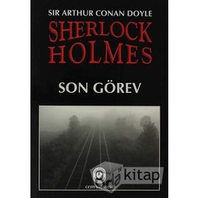 SON GÖREV - ARTHUR CONAN DOYLE