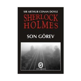 SON GÖREV - ARTHUR CONAN DOYLE