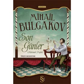 SON GÜNLER (ALEXSANDER PUŞKİN) - MIHAIL BULGAKOV