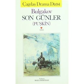 SON GÜNLER (ALEXSANDER PUŞKİN) - MIHAIL BULGAKOV