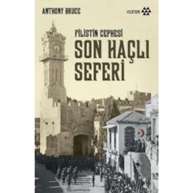 Son Haçlı Seferi - Filistin Cephesi - Anthony Bruce