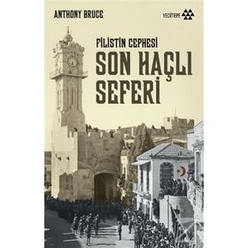 Son Haçlı Seferi - Filistin Cephesi - Anthony Bruce