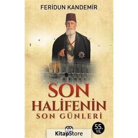 Son Halifenin Son Günleri - Feridun Kandemir