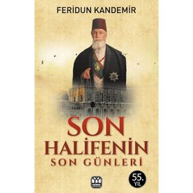 Son Halifenin Son Günleri - Feridun Kandemir