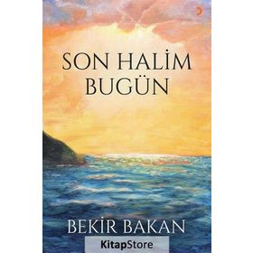 Son Halim Bugün - Bekir Bakan