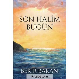 Son Halim Bugün - Bekir Bakan