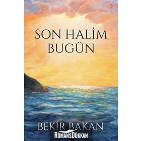 Son Halim Bugün - Bekir Bakan